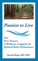 Passion to Live: The New Science of Wellness, Longevity & Optimal Brain Performance