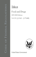 Code of Federal Regulations Title 21 Food and Drugs 2019-2020 Edition Vol 3/8 [§114.3 - §173.405]