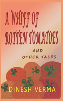 Whiff of Rotten Tomatoes and Other Tales