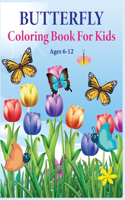 Butterfly Coloring Book for Kids Ages 6-12: A Kids Coloring Book with Fun, Easy, and Relaxing Butterflies for Boys, Girls, and Beginners!!!