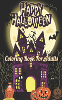 Happy halloween Coloring Book For Adults: 50 spooky coloring pages filled with monsters, witches, pumpkin, haunted house and many more for hours of fun and relaxation - Ultimate halloween gi