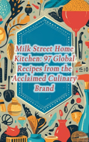Milk Street Home Kitchen: 97 Global Recipes from the Acclaimed Culinary Brand