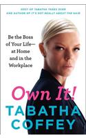 Own It!: Be the Boss of Your Life--At Home and in the Workplace(English)