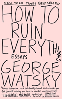 How to Ruin Everything: Essays