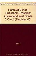 Harcourt School Publishers Trophies: Advanced-Level Grade 3 Croc!