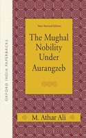 Mughal Nobility Under Aurangzeb