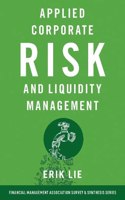 Applied Corporate Risk and Liquidity Management: (FINANCIAL MGMT ASSOC SURVEY SYN SERIES)