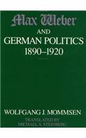Max Weber and German Politics, 1890-1920: 1890-1920