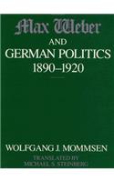 Max Weber and German Politics, 1890-1920