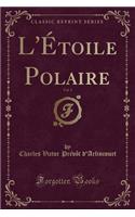 L'Ã?toile Polaire, Vol. 1 (Classic Reprint)