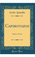 Capirotazos: Sátiras y Críticas (Classic Reprint)