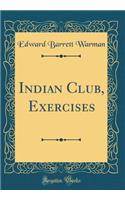 Indian Club, Exercises (Classic Reprint)