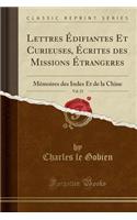 Lettres Édifiantes Et Curieuses, Écrites des Missions Étrangeres, Vol. 25: Mémoires des Indes Et de la Chine (Classic Reprint)