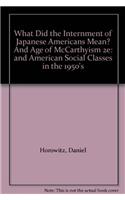 What Did the Internment of Japanese Americans Mean? and Age of McCarthyism 2e