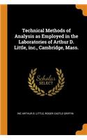 Technical Methods of Analysis as Employed in the Laboratories of Arthur D. Little, Inc., Cambridge, Mass.