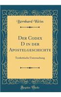 Der Codex D in der Apostelgeschichte: Textkritische Untersuchung (Classic Reprint)
