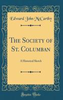 The Society of St. Columban: A Historical Sketch (Classic Reprint)