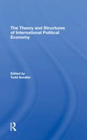 The Theory And Structures Of International Political Economy
