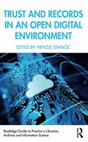 Trust and Records in an Open Digital Environment: (Routledge Guides to Practice in Libraries, Archives and Information Science)