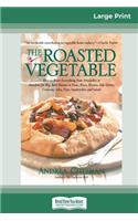 The Roasted Vegetable (16pt Large Print Edition)