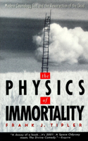The Physics of Immortality: Modern Cosmology, God and the Resurrection of the Dead(English)