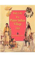 Daily Life in a Plains Indian Village, 1868