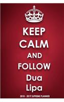Keep Calm and Follow Dua Lipa 2018-2019 Supreme Planner