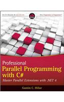 Professional Parallel Programming with C#: Master Parallel Extensions with .NET 4: Master Parallel Extensions with .NET 4
