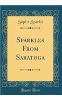Sparkles From Saratoga (Classic Reprint)