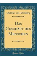 Das Geschäft des Menschen (Classic Reprint)