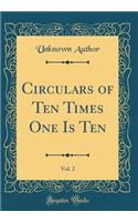 Circulars of Ten Times One Is Ten, Vol. 2 (Classic Reprint)