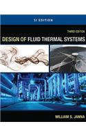 Design of Fluid Thermal Systems: SI Edition