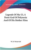 Legends Of Ma-Ui, A Demi God Of Polynesia And Of His Mother Hina