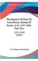 Register Of John De Grandisson, Bishop Of Exeter, A.D. 1327-1369, Part Two