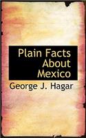 Plain Facts about Mexico