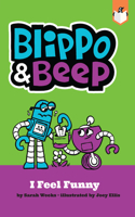 Blippo and Beep: I Feel Funny