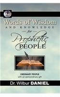 Words of Wisdom and knowledge for Prophetic People