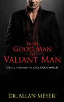 From Good Man to Valiant Man