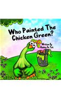 Who Painted the Chicken Green?