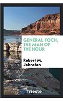 General Foch, the Man of the Hour