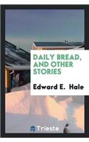 Daily Bread, and Other Stories