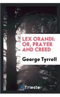 Lex Orandi: Or, Prayer and Creed