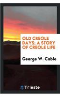 Old Creole Days; A Story of Creole Life