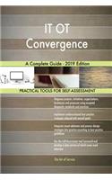 IT OT Convergence A Complete Guide - 2019 Edition