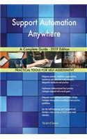 Support Automation Anywhere A Complete Guide - 2019 Edition