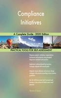 Compliance Initiatives A Complete Guide - 2020 Edition