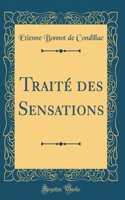 Traité Des Sensations (Classic Reprint)