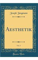 Aesthetik, Vol. 2 (Classic Reprint)