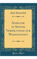 Schiller in Seinem VerhÃ¤ltnisse Zur Wissenschaft (Classic Reprint)