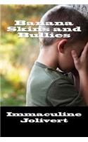 Banana Skins and Bullies